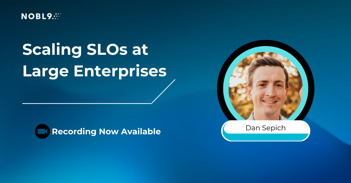 Scaling SLOs at Large Enterprises - Nobl9 webinar